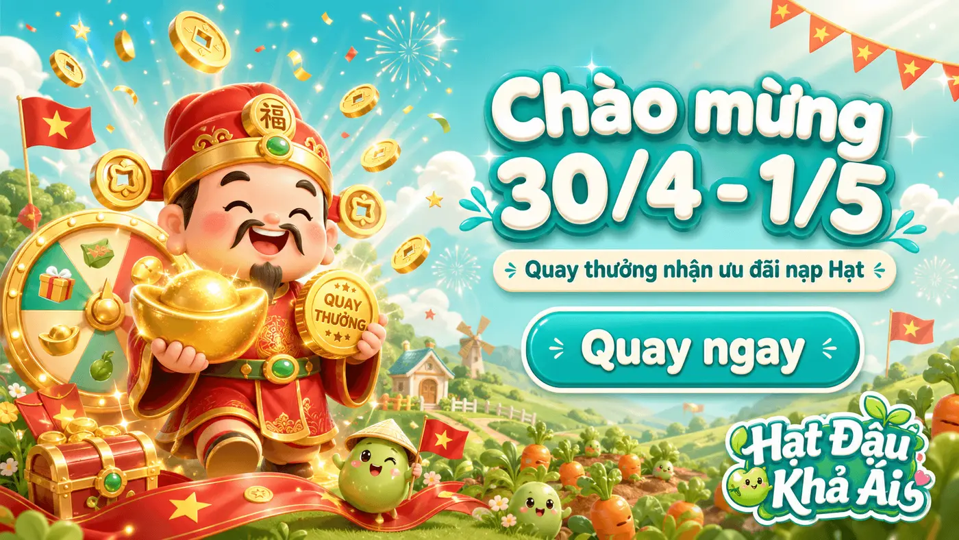 Mừng Đại Lễ 30/4 - 1/5: Quay Hạt Rinh Quà