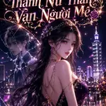 Từ Tra Nam Thành Nữ Thần Vạn Người Mê