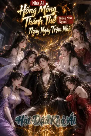 Nhà Ai Hồng Mông Thánh Thể Giống Như Ngươi, Ngày Ngày Trộm Nhà