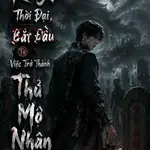 Khủng Bố Thời Đại, Bắt Đầu Từ Việc Trở Thành Thủ Mộ Nhân