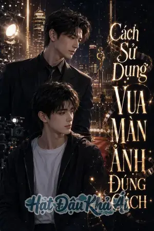 (H) Cách Sử Dụng Vua Màn Ảnh Đúng Cách