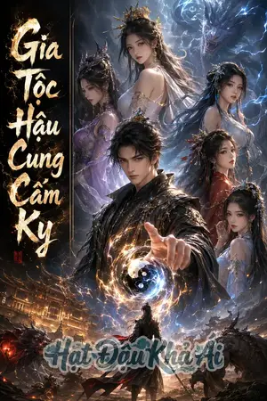 Gia Tộc Hậu Cung Cấm Kỵ (H)