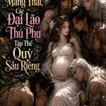 Từ Hôn Mang Thai, Các Đại Lão Thú Phu Tập Thể Quỳ Sầu Riêng