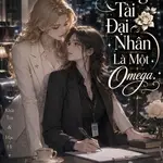 Tổng Tài Đại Nhân Là Một Omega