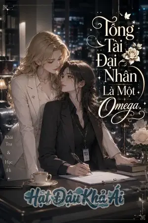 Tổng Tài Đại Nhân Là Một Omega