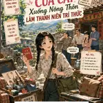 Xuyên Thư! Dọn Sạch Của Cải, Xuống Nông Thôn Làm Thanh Niên Trí Thức