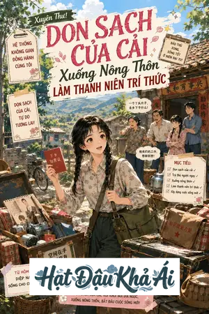 Xuyên Thư! Dọn Sạch Của Cải, Xuống Nông Thôn Làm Thanh Niên Trí Thức