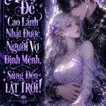 Ám Đế Cao Lãnh Nhặt Được Người Vợ Định Mệnh, Sủng Đến Lật Trời!