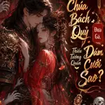 Quận Chúa Bách Quỷ Đưa Gả, Thiếu Tướng Quân Dám Cưới Sao