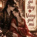 Sau khi gả thay cho Vương gia mù