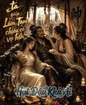 Ta Giúp Lâm Tam Chiếu Cố Vợ Hắn