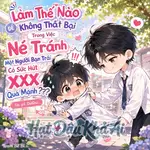 Làm Thế Nào Để Không Thất Bại Trong Việc Né Tránh Một Người Bạn Trai Có Sức Hút XXX Quá Mạnh???
