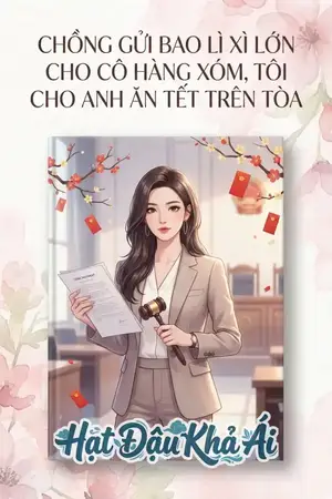 CHỒNG GỬI BAO LÌ XÌ LỚN CHO CÔ HÀNG XÓM, TÔI CHO ANH ĂN TẾT TRÊN TÒA