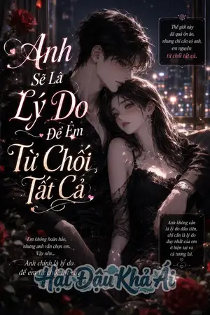 Anh Sẽ Là Lý Do Để Em Từ Chối Tất Cả