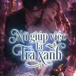 Nữ Giúp Việc Là Trà Xanh