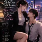 Sau Khi Phá Sản, Cô Gái Xinh Đẹp Nhất Trường Mà Tôi Đang Hẹn Hò Lại Trở Thành Sếp Của Tôi