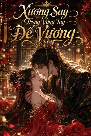 Xương Say Trong Vòng Tay Đế Vương